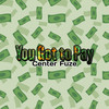 You Got to Pay (Extended Version) - Center Fuze
