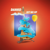 Hit Me Up (Explicit) - Danko