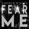 Fear Me - Andrew W. Boss