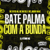 Bate Palma Com a Bunda (Explicit) - MC ERYCK HK&Mc Matieli&DJ VITINHO MS&Mc Jhoow Maac