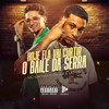 Hoje Ela Vai Curtir o Baile da Serra (Explicit) - Dj Menor Siilva&MC MATHEUS DA G.A&MC VS OFICIAL