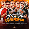 Senta Vai com Força - Gelado No Beat&Mc chefe original&Duck no Beat&Lipe Play&Mc Patinhas&Mc GW