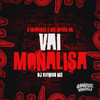 Vai Monalisa (Explicit) - Mc GHenrique&MC ERYCK HK&DJ VITINHO MS