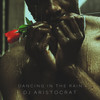 Dancing In The Rain (Extended Mix) - DJ Aristocrat