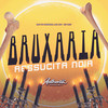 Bruxaria Ressucita Noia (Explicit) - DJ GS7&Authentic Records&MC FH ORIGINAL&Mc GW