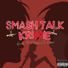 Smash Talk (Explicit) - Krissie&P-FLOW&T-Clean