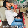 Suna Hoga Lagga Meven Ka Makan - Wajid Ali