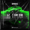 Live Or Die (Reaktive Remix) - Bnnyz&REAKTIVE