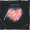 Lately (Radio Edit) - Ashjack&Alisa McCarthy