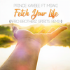 Fetch Your Life (feat. Msaki) (Afro Brotherz Spirits Remix) - Prince Kaybee&Msaki