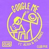 Google Me (Club Mix) - Cliq&Alika&Ms Banks
