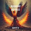 Burning Bridges - Harvey K