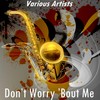 Don’t Worry ’Bout Me (Version by Hal Kemp and His Orchestra) - Hal Kemp and His Orchestra