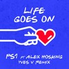 Life Goes On (Yves V Remix) - PS1&Alex Hosking&Yves V