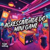 Agressividade Do Mini Game (Explicit) - DJ ZEZÃO DA ZL&MC Menor Da VZ&Game Records