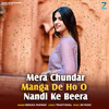 Mera Chundar Manga De Ho O Nandi Ke Beera - Renuka Panwar