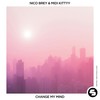 Change My Mind - Nico Brey&MIDI Kittyy