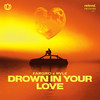 Drown In Your Love - FARGRO&RVLE