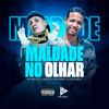 Maldade no Olhar (Explicit) - MC Gueguel&DJ Wesley Gonzaga&DJ GH Sheik&life song