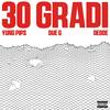 30 GRADI (Explicit) - Yung Pips&Due G&Dedde&EMDI