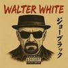 Walter White (Explicit) - Joe Black