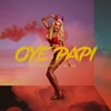 Oye Papi (Explicit) - D Jam Saw&KALINÉ