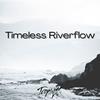 Timeless Riverflow - Tropique