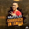 Churrasco em Família (Explicit) - MC Murilo MT&MC Pele