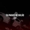 Eu Parado No Bailão (Explicit) - Dj Ph de Vila Velha