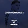 Sarra na Ponta da Glock (Explicit) - DJ Weriky&MC Neguinho do ITR