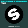 Titan - Blasterjaxx&Badd Dimes