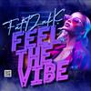 Feel The Vibe (Explicit) - FATTZAKK