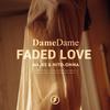 Faded Love (feat. Majes) - Nito-Onna&Dame Dame&Majes