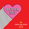 Better Not (Acoustic) - Louis the child&Wafia