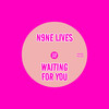 Waiting For You - N9ne Lives