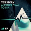 Another Way To Dip (Original Mix) - Ten Story