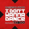 I Don't Wanna Dance (Radio Edit) - Alex Gaudino&Taboo