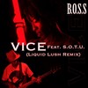 Vice [feat. S.O.T.U.] (Liquid Lush Remix) - B.O.S.S&S.O.T.U.