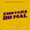 Cortada do Mal (Explicit) - Konddrake&Mc Elison SP&MC Keiko&Iraqui Zl