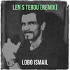 Len S Tebou (Remix) - Lobo Ismail