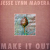 Make It Out - Jesse Lynn Madera