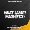 BEAT LASER MAGNÍFICO (Explicit) - DJ Comandante Original&DJ GOMA&Pancadão 011&MC K3&Mc Moikano