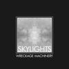 Skylights - Wreckage Machinery