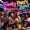 FREAKY PARTY YAYAD (Explicit) - MagikFingerz&Nickendy Mix&HIGH LEVEL GANG