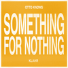 Something For Nothing - Otto Knows&Klahr