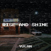 Rise and Shine - Yulan