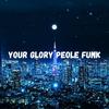 YOUR GLORY PEOLE FUNK (feat. Ogryzek) - KinGsiilY&Ogryzek