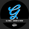 Show U How - DJ Mes