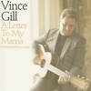 A Letter To My Mama - Vince Gill
