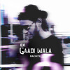 Ek Gaadi Wala - Rachit